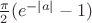 $\frac{\pi}2(e^{-|a|}-1)$
