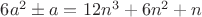 $6a^2 \pm a=12n^3+6n^2+n$