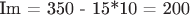 Im = 350 - 15*10 = 200