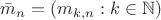 $\bar m_n=(m_{k,n}:k\in\mathbb N)$ $\bar m_n=(m_{k,n}:k\in\mathbb N)$