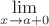 $\lim\limits_{x\to a+0}$
