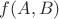 $f(A,B)$