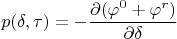 $$p(\delta,\tau)=-\frac{\partial (\varphi^0 + \varphi^r)}{\partial \delta}$$