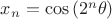 $x_n=\cos{(2^n\theta)}$