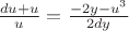 $\frac{du+u}{u}=\frac{-2y-u^3}{2dy}$