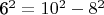 6^2=10^2-8^2