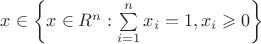 $x\in\left\lbrace x\in R^n:\sum\limits_{i=1}^{n}x_i=1, x_i\geqslant0 \right\rbrace$