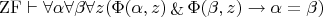 $$
\mathrm{ZF} \vdash \forall \alpha \forall \beta \forall z (\Phi(\alpha, z) \mathop{\&} \Phi(\beta, z) \rightarrow \alpha = \beta)
$$