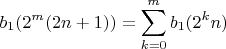 $$b_1(2^m(2n+1))=\sum\limits_{k=0}^{m}b_1(2^kn)$$
