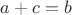 $a+c=b$