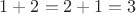 $1+2=2+1=3$