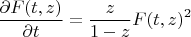 $$\frac{\partial F(t,z)}{\partial t} = \frac{z}{1-z} F(t,z)^2$$