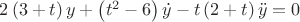 $2\left(3+t\right)y+\left(t^2-6\right)\dot{y}-t\left(2+t\right)\ddot{y}=0$