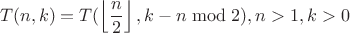$$T(n,k)=T(\left\lfloor\frac{n}{2}\right\rfloor,k -  n\bmod 2), n > 1, k > 0$$