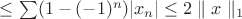 $\leq \sum (1-(-1)^n)|x_n|\leq 2\parallel x \parallel _1$