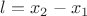 $l=x_2-x_1$