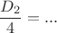 $\dfrac{D_2}{4}=...$