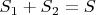 $S_1+S_2=S$