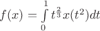 $f(x) = \int\limits_{0}^{1} t^{\frac{2}{3}} x(t^2) dt$
