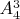 $A_4^3$