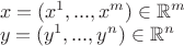 $\begin{array}{l}x=(x^1,...,x^m)\in \mathbb R^m\\
y=(y^1,...,y^n)\in \mathbb R^n\end{array}$
