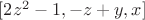 $[2 z^2-1, -z+y, x]$