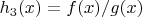 $h_3(x)=f(x)/g(x)$
