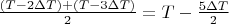$\frac{(T-2\Delta T)+(T-3\Delta T)}2=T-\frac{5\Delta T}2$
