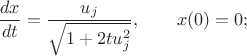 $$\frac{dx}{dt}= \frac{u_j}{\sqrt{1+2tu_j^2}} , \qquad x(0)=0;
$$