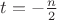 $t=-\frac{n}{2}$