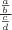 $\frac{\frac{a}{b}}{\frac{c}{d}}$