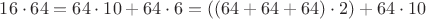 $16\cdot 64 =64\cdot 10+64\cdot 6=((64+64+64)\cdot 2) +64\cdot 10$