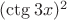$(\ctg3x)^2$
