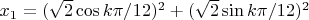 $x_1=(\sqrt{2}\cos k\pi/12)^2+(\sqrt{2}\sin k\pi/12)^2$