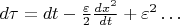 $d\tau=dt-\frac{\varepsilon}{2}\frac{dx^2}{dt}+\varepsilon^2\ldots$