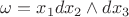 $\omega=x_1dx_2\wedge dx_3$