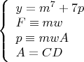 $\left\{
\begin{array}{lcl}
 y=m^7+7p \\
 F\equiv mw\\
 p\equiv mwA \\
 A=CD\\
\end{array}
\right.$