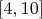 $[4, 10]$