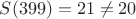 $S(399)=21\not =20$