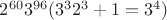 $2^{60}3^{96}(3^32^3+1=3^4) $