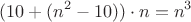 $$(10+(n^2-10))\cdot n=n^3$$