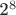 2^8
