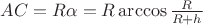 $AC=R\alpha=R\arccos\frac{R}{R+h}$