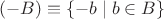 $(-B)\equiv\{-b\;|\;b\in B\}$