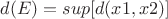 $d(E)=sup[d(x1,x2)]$