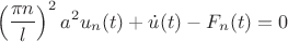 $$
\left(\frac{\pi n}{l}\right)^{2}a^{2}u_{n}(t)+\dot{u}(t)-F_{n}(t)=0$$