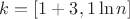 $k=[1+3,1\ln n]$