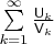 \sum\limits_{k=1}^{ \infty}  \frac{ \mathsf{U}_{k} }{ \mathsf{V}_{k} }