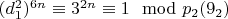 $(d_1^2) ^ {6n}\equiv 3 ^ {2n}\equiv 1\mod p_2\engo (9_2) $