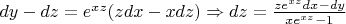 $dy-dz=e^{xz}(zdx-xdz) \Rightarrow dz=\frac{ze^{xz}dx-dy}{xe^{xz}-1}$